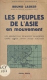 Bruno Lasker - Les peuples de l'Asie en mouvement - Les migrations humaines modernes en Chine, au Japon, aux Indes, en Malaisie, etc....