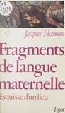 Jacques Hassoun - Fragments de langue maternelle - Esquisse d'un lieu.