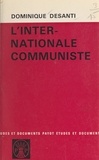 Dominique Desanti - L'internationale communiste.