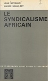 Jean Meynaud et Anisse Salah-Bey - Le syndicalisme africain - Évolution et perspectives.