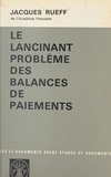 Jacques Rueff - Le lancinant problème des balances de paiements.