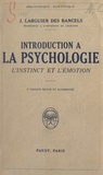 Jean Larguier des Bancels - Introduction à la psychologie. L'instinct et l'émotion.