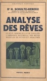 Harald Schultz-Hencke - Analyse des rêves - Le rêve miroir de la vie éveillée, l'ambiance naturelle des rêves, modèles de rêves et analyses.