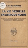 Denis-Pierre de Pedrals - La vie sexuelle en Afrique noire.