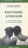 Pierre Hanry - Érotisme africain - Le comportement sexuel des adolescents guinéens.
