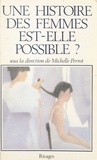 Michelle Perrot et Alain Paire - Une histoire des femmes est-elle possible ?.