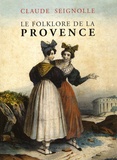 Claude Seignolle - Le folklore de la Provence.