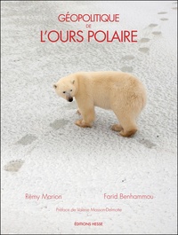 Rémy Marion et Farid Benhammou - Géopolitique de l'ours polaire.