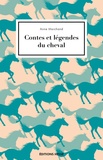 Anne Marchand - Contes et légendes du cheval.