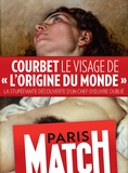  Rédaction de Paris Match - Courbet, le visage de «L'Origine du Monde» - La stupéfiante découverte d'un chef-d'oeuvre oublié.