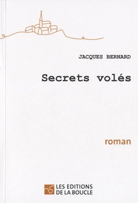Jacques Bernard - Secrets volés.