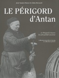 José Santos-Dusser et Alain Bernard - Le Périgord d'antan - Le Périgord à travers la carte postale ancienne.