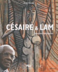 Daniel Maximin - Césaire & Lam - Insolites bâtisseurs.