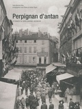 Bernard Rieu et Louis Rovira - Perpignan d'Antan - A travers la carte postale ancienne.