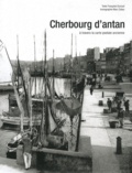 Françoise Surcouf - Cherbourg d'antan - A travers la carte postale ancienne.