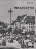 Bernard Fischbach - Mulhouse d'antan - A travers la carte postale ancienne.