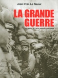 Jean-Yves Le Naour - La Grande Guerre à travers la carte postale ancienne.