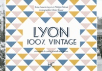 Francis Guyot et Philippe Valode - Lyon 100 % vintage à travers la carte postale ancienne.