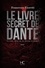 Francesco Fioretti - Le livre secret de Dante.