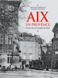 Anne-Laure Rauch et Isabelle Rauch - Aix-en-Provence - A travers la carte postale ancienne.