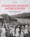 Ernest Pépin - Scènes des Antilles antan lontan - Scènes de la vie quotidienne aux Antilles à travers la carte postale ancienne.