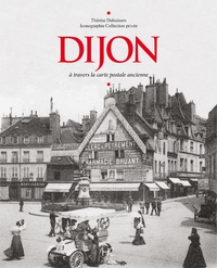 Thérèse Dubuisson - Dijon - A travers la carte postale ancienne.