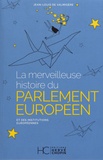 Jean-Louis de Valmigère - La merveilleuse histoire du parlement européen et des institutions européennes.