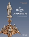 Julie Carton et Aurore Mondain - Le trésor de la Guadeloupe - Orfèverie et paramentique.