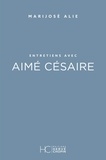 Marijosé Alie - Entretiens avec Aimé Césaire.