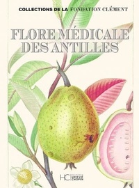 Michel-Etienne Descourtilz - Flore médicale des Antilles - Traité des plantes usuelles des colonies françaises, anglaises, espagnoles, et portugaises.