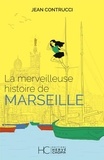 Jean Contrucci et Marie Boisson - La merveilleuse histoire de Marseille.