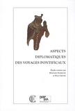 Bernard Barbiche - Aspects diplomatiques des voyages pontificaux.