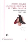 Sabine Chaouche et Denis Herlin - L'Opéra de Paris, la Comédie-Française et l'Opéra-Comique - Approches comparées (1669-2010).