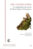 Violaine Giacomotto-Charra et Christine Silvi - Lire, choisir, écrire - La vulgarisation des savoirs du Moyen Age à la Renaissance.