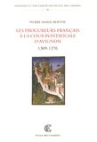 Pierre-Marie Berthe - Les procureurs français à la cour pontificale d'Avignon (1309-1376).