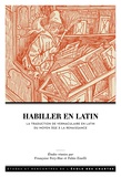 Françoise Fery-Hue et Fabio Zinelli - Habiller en latin - La traduction de vernaculaire en latin entre Moyen Age et Renaissance.