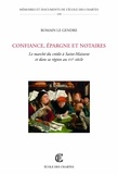 Romain Le Gendre - Confiance, épargne et notaires - Le marché du crédit à Saint-Maixent et dans sa région au XVIe siècle.
