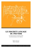 Olivier Canteaut - Le discret langage du pouvoir - Les mentions de chancellerie du Moyen Age au XVIIe siècle.