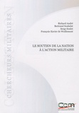 Richard André et Bertrand Soubelet - Le soutien de la nation à l'action militaire.