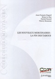Jean-François Hogard et Bruno Le Ray - Les nouveaux mercenaires : la fin des tabous.
