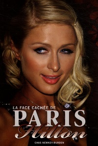 Chas Newkey-Burden - La face cachée de Paris Hilton.