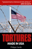 Philippe Sands - Tortures made in USA.