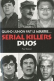 Paul Roland - Quand l'union fait le meurtre ... Serial killers duos.