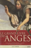 Lee Faber - Le grand livre des anges - Le guide illustré des êtres célestes et traditions angéliques.