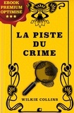 Camille de Cendrey et Wilkie Collins - La piste du crime.