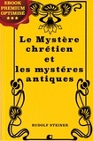 Rudolf Steiner et Edouard Schuré - Le Mystère chrétien et les mystères antiques.