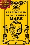 Gustave Le Rouge - Le prisonnier de la planète Mars.