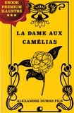 Jules Janin et Alexandre Dumas fils - La Dame aux Camélias - Ebook Premium illustré.
