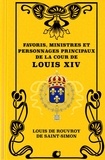 Louis de Rouvroy de Saint-Simon - Favoris, Ministres et personnages principaux de la Cour de Louis XIV (Premium Ebook).