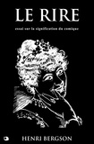 Henri Bergson - Le Rire - Essai sur la signification du comique.